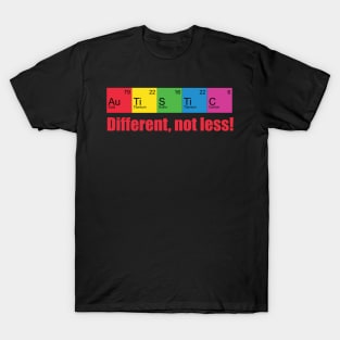 Different, not less! T-Shirt